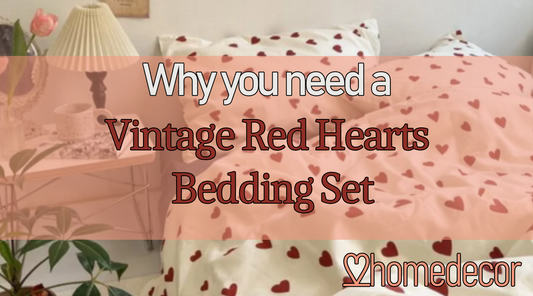 Why you need a Vintage Red Hearts Bedding Set