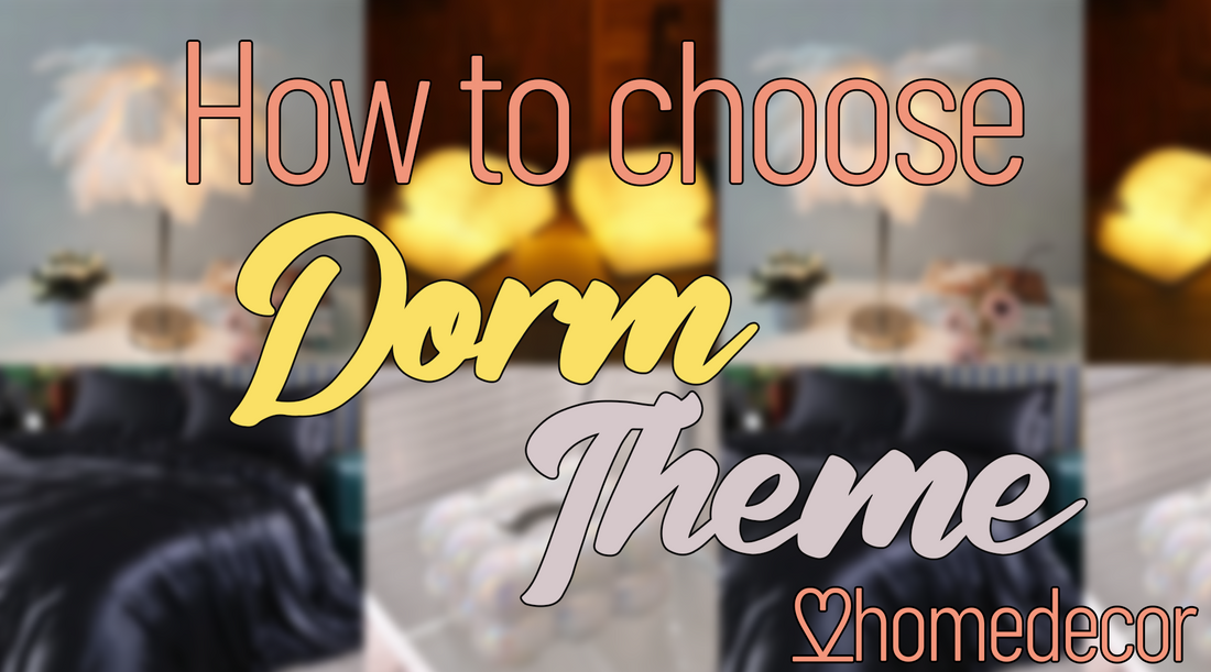 How to choose a dorm theme